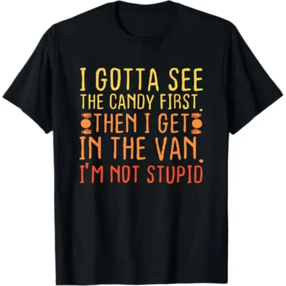 100% Cotton I Gotta See The Candy First. I'M Not Stupid | Creepy Adult T-Shirt Menswear Top Graphic Casual Golf Gift T-Shirt For Men And Women