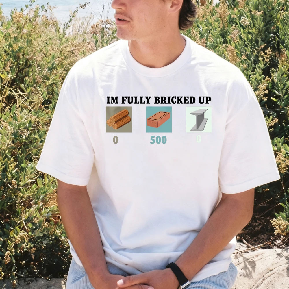 I'm Fully Bricked Up T-Shirt Funny Gaming Gamer T Shirt Summer Cotton Short Sleeve Casual Fashion Loose Man Women Clothing