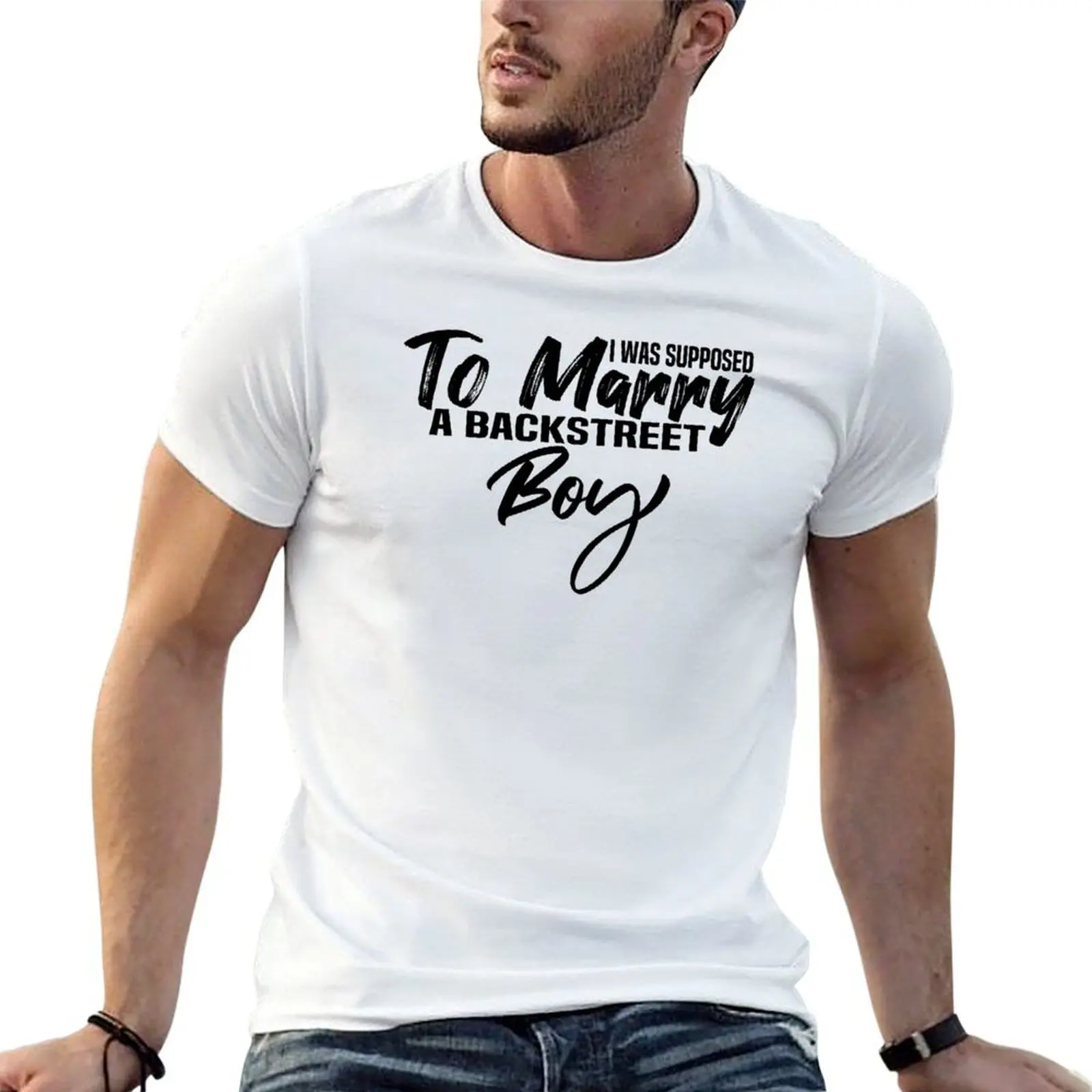 I Was Supposed To Marry A Backstreet Boy T-Shirt t shirts for man pack cotton man t shirt heavy cotton T-Shirt