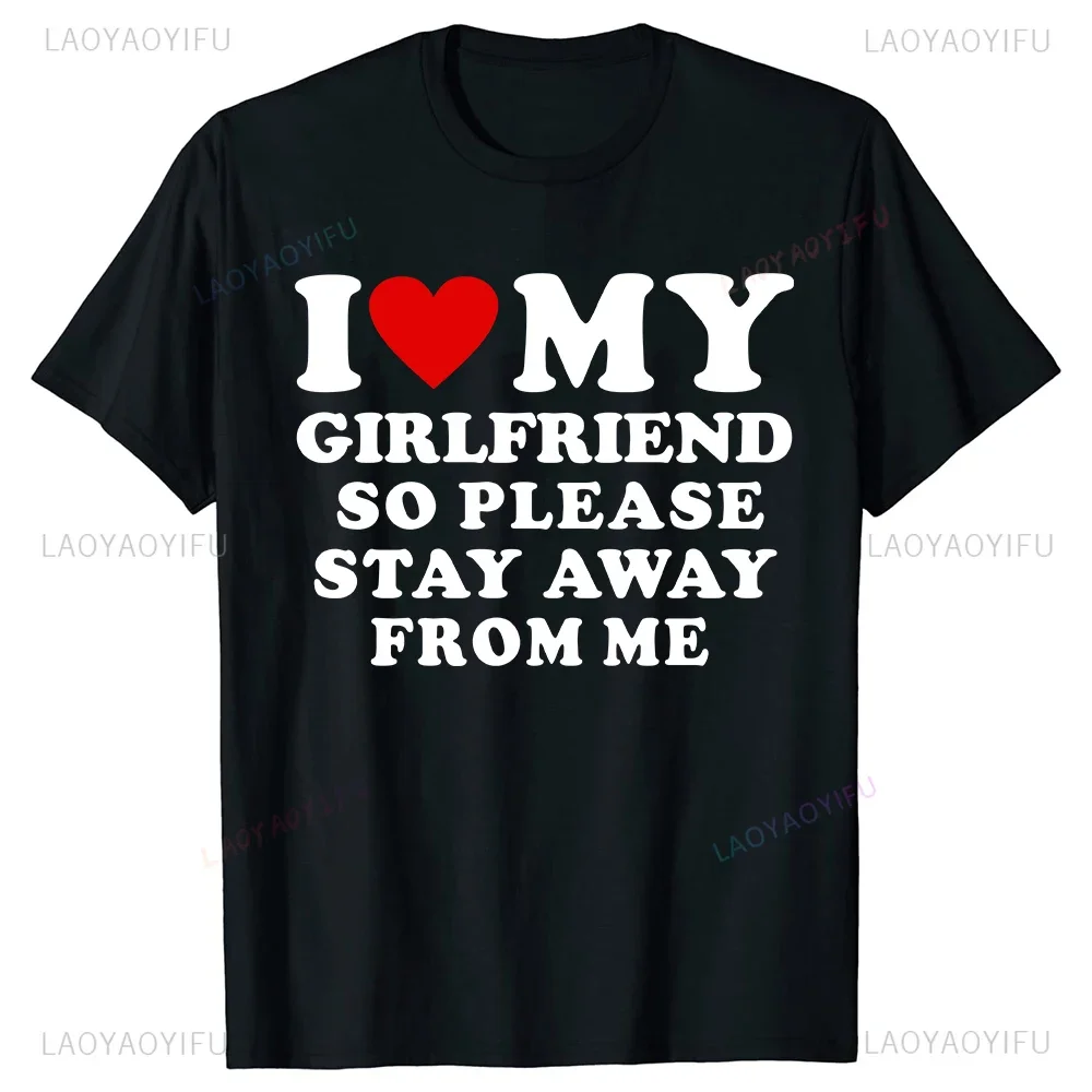 Lustiges Slogan-Oberteil „I Love My Girlfriend“-T-Shirt „I Love My Boyfriend“-T-Shirt „So Please Stay Away From Me“-T-Shirt, lockeres Unisex-T-Shirt