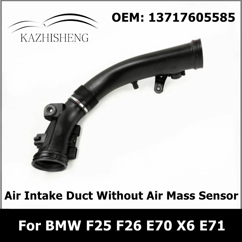 

13717605585 Car Accessories Air Intake Duct Hose Without Air Mass Meter Sensor For BMW 5 6 7 Series X3 F25 X4 F26 X5 E70 X6 E71