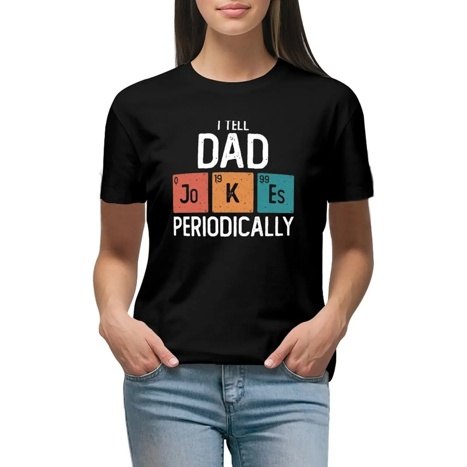 

I Tell Dad Jokes Periodically Funny Father's Day Gift Science Pun Vintage Chemistry Periodical Table Chart T-Shirt