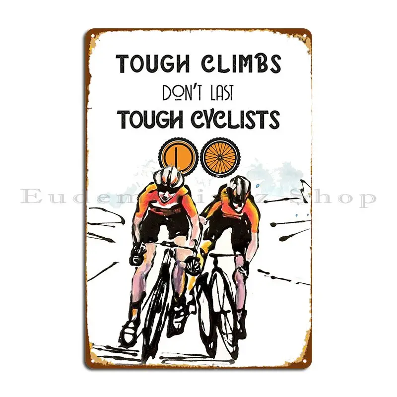 Tough Climbs Don't Last Tough Cyclists Do Two Cyclists Competing Metal Plaque Cinema Character Garage Club Bar Tin Sign Poster