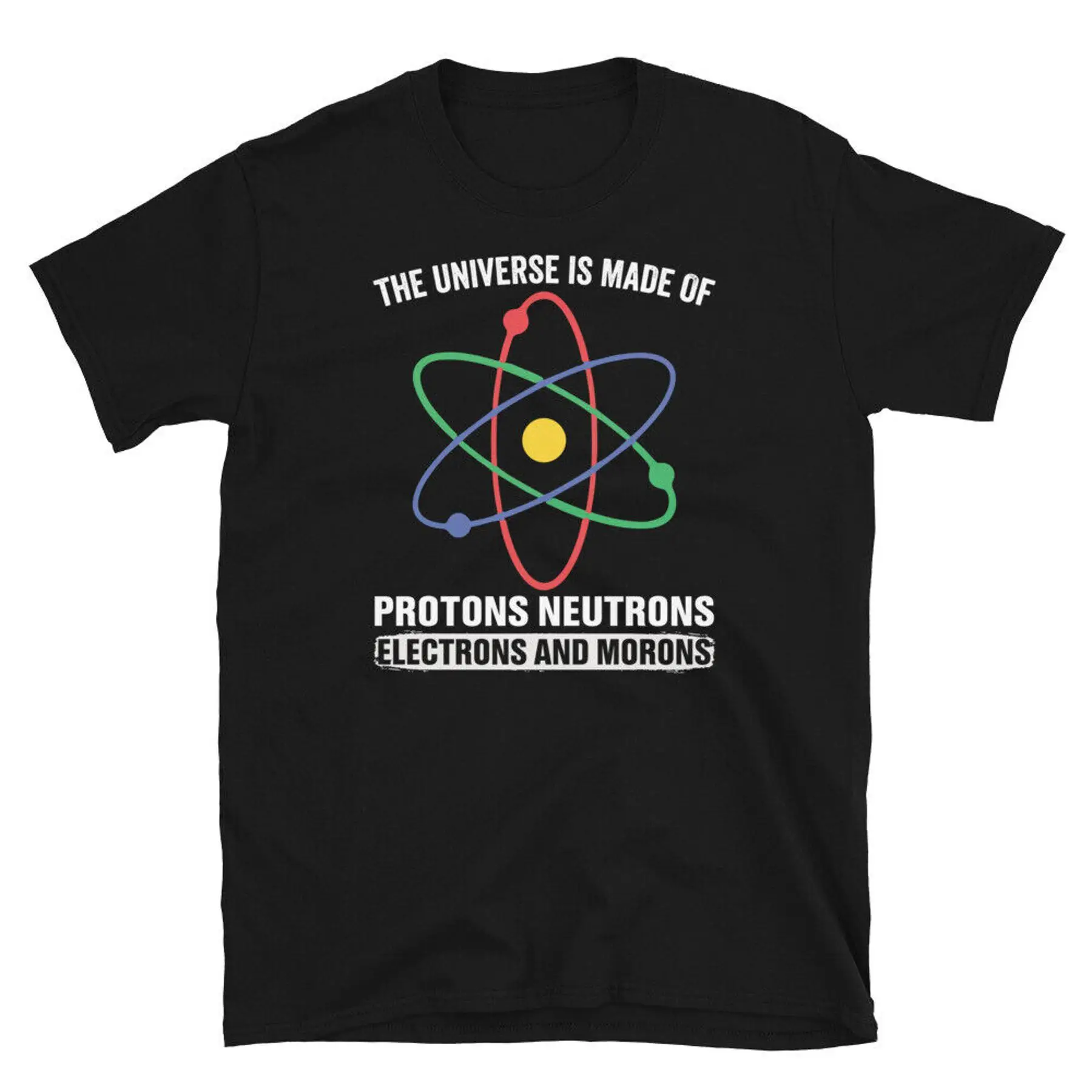 Футболка унисекс с короткими рукавами Universe Is Made of Proton Neutrons and Morons