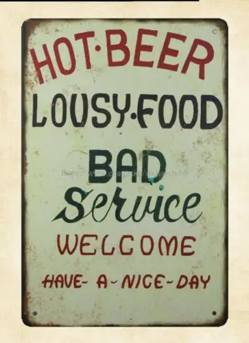 garage art HOT.BEER LOUSY.FOOD BAD SERVICE Service Welcome metal tin sign