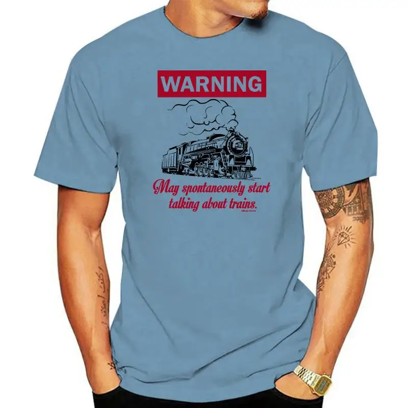 Hommes Et Dames Warning May Spontaneously Start Talking About Trains T Shirt Mens Ladies Unisex Fit 100% Cotton For Man Shirts