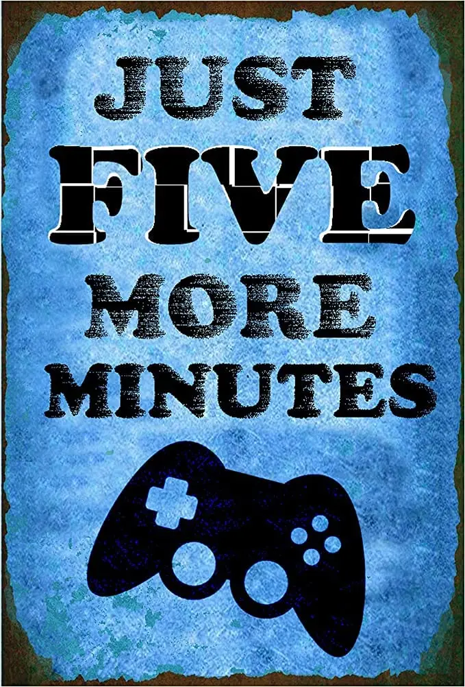 Just Five More Minutes Gamer Room Great Gift Idea Fun Gaming Aluminum Tin Sign Metal Wall Art Decorations Iron Painting for Indo