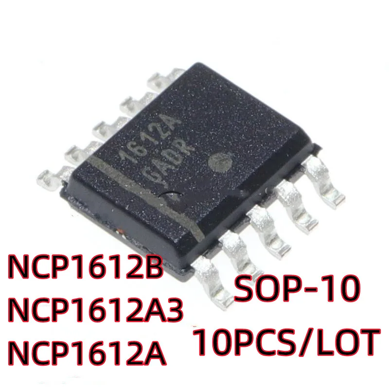 10PCS/LOT 1612A NCP1612A NCP1612ADR2G  1612A1 1612A3 NCP1612A3 NCP1612B 1612B SOP-10 SMD Power chip IC New In Stock