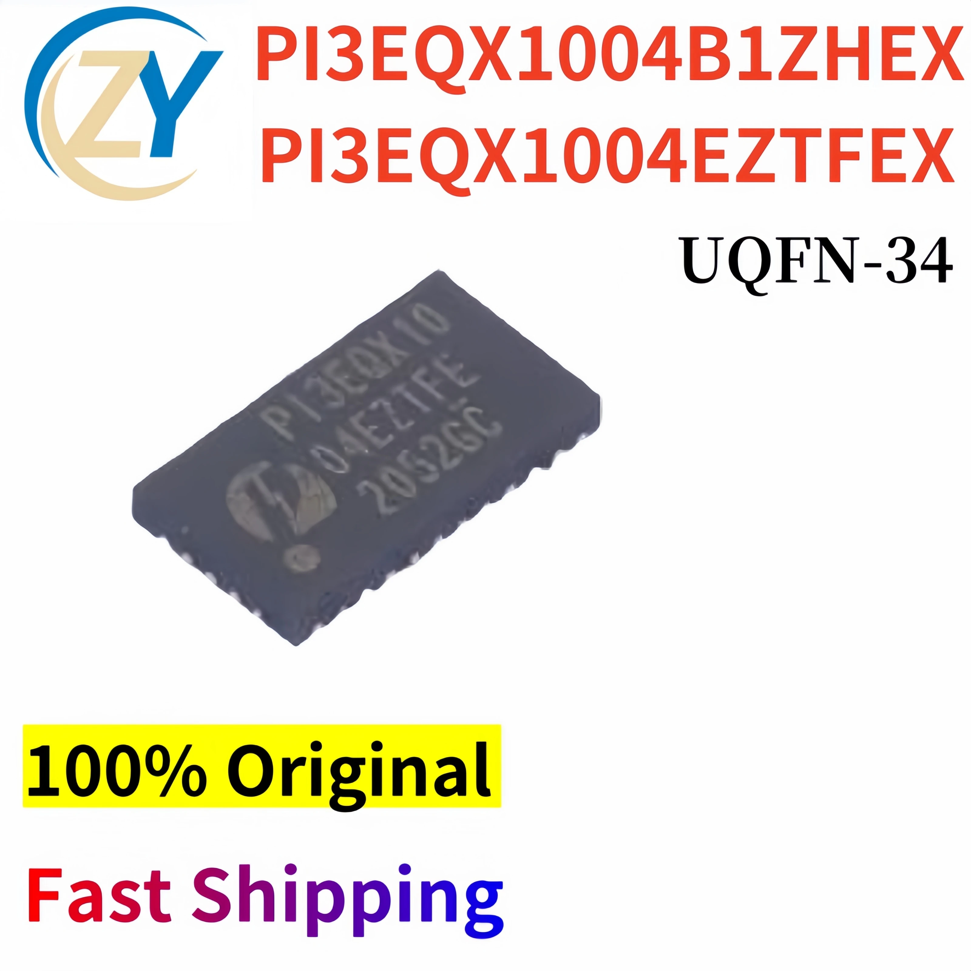 

(2pcs) PI3EQX10 PI3EQX1004B1ZHEX Interface PI3EQX1004 PI3EQX1004EZTFEX UQFN34 New Original & In Stock