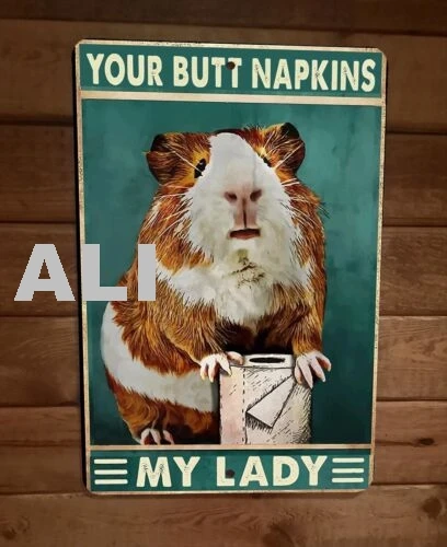 Your Butt Napkins My Lady Guinea Pig 8x12 Metal Wall Sign Animal Poster sign