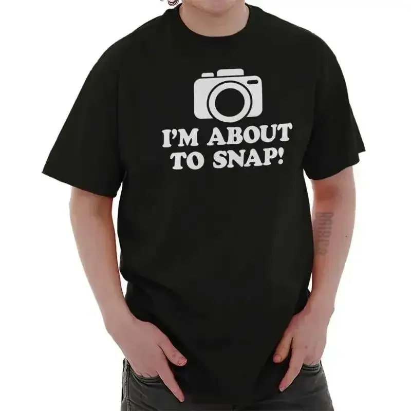 Funny Photographer I m About To Snap Camera Womens or Mens Crewneck T Shirt Tee