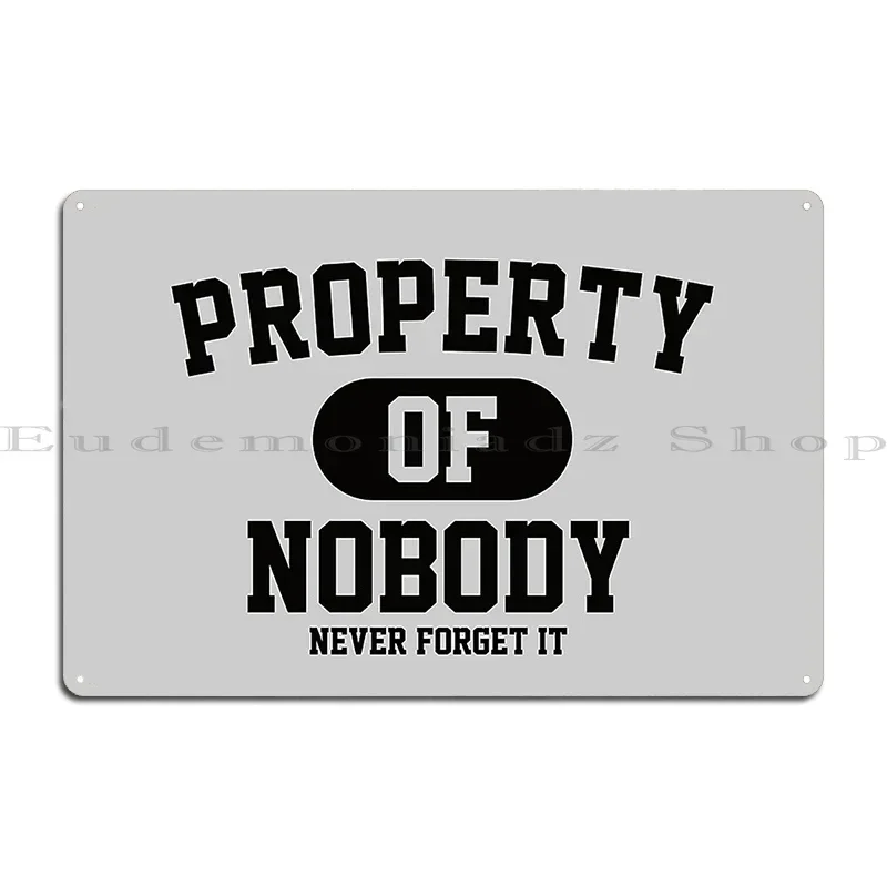 Property Of Nobody Never Forget It Metal Plaque Retro Cinema Customized Wall Decor Kitchen Tin Sign Poster
