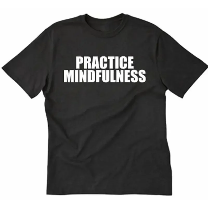 Practice Mindfulness T shirt Buddhist Peaceful Buddha Om Namaste