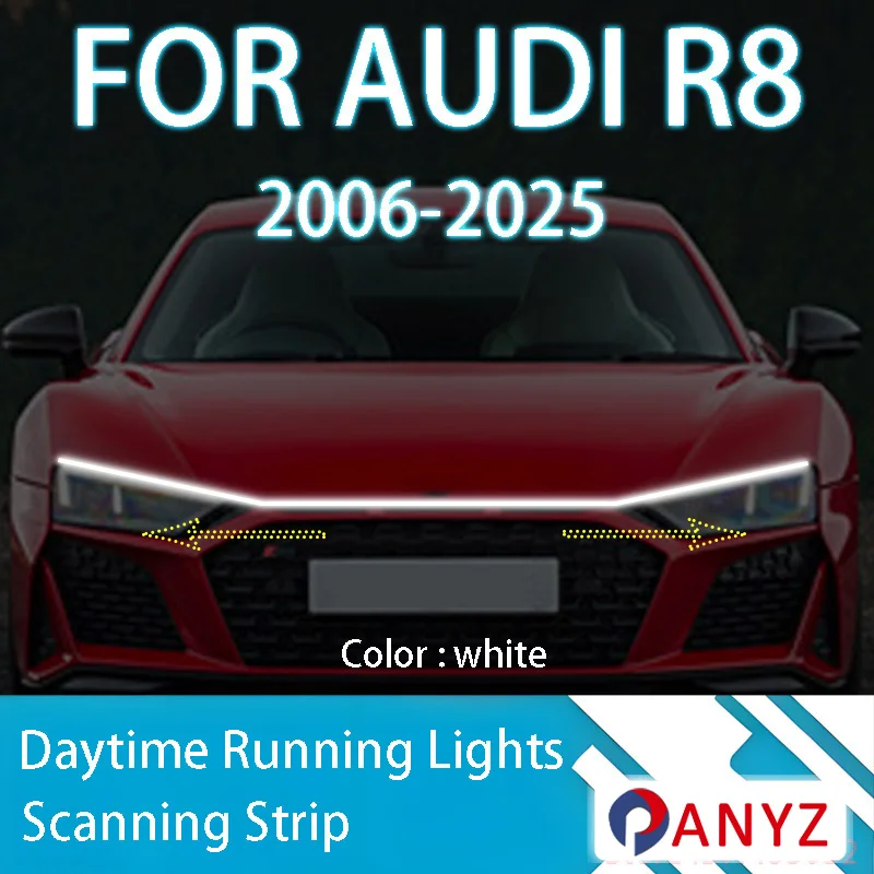 

ДЛЯ AUDI R8 2006-2025 Новое обновление светодиодных дневных ходовых огней сканирования капота автомобиля DRL Guide декоративная лампа окружающего света 12 В