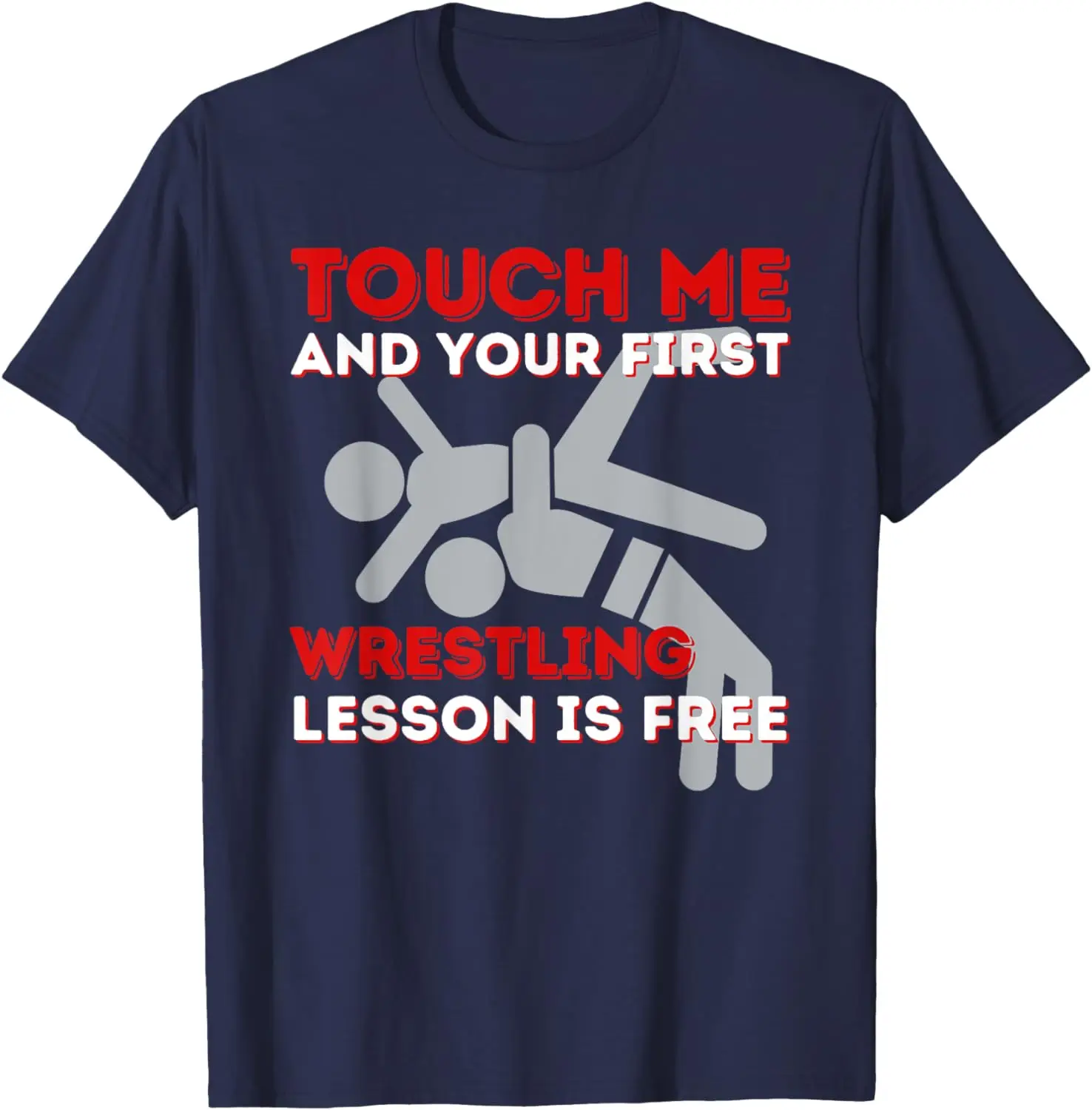 Touch Me and Your First Wrestling Lesson Is Free Wrestler T-Shirt Wrestler Coach Gift Sports Men Clothing Streetwear Hip Hop Top