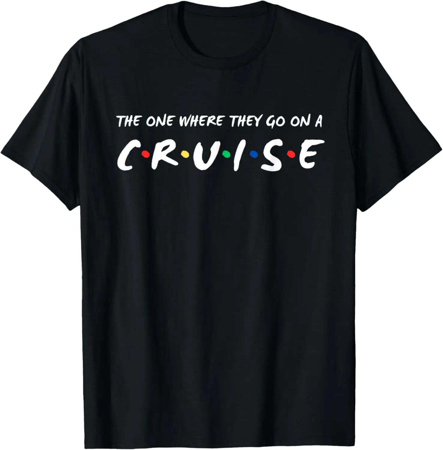The One Where They Go On A Cruise Matching Family Vacation T-Shirt