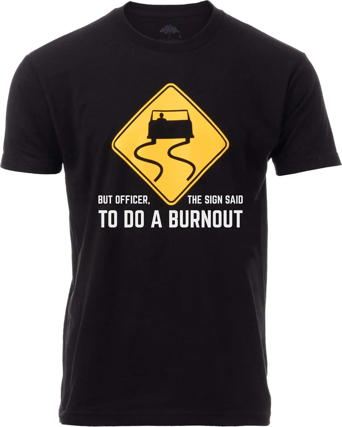 

Но офицер, The Sign Said, чтобы сделать Burnout | Забавная футболка с рисунком Car Guy Auto Racing, саркастический сарказм, шутка для мужчин и женщин