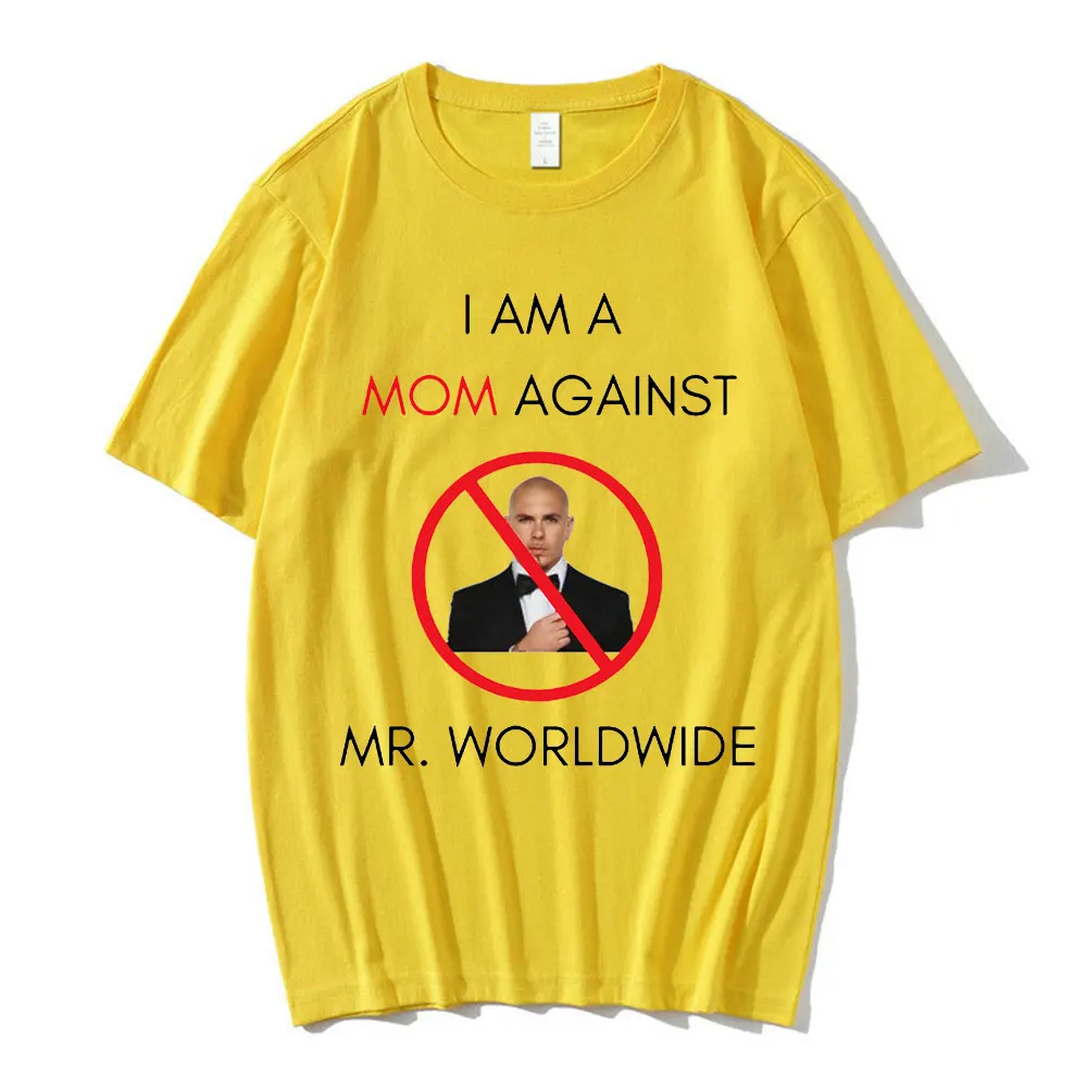 I AM A MOM AGAINST Mr. Worldwide Graphic Print T Shirt Men Women T-shirts Loose Casual Oversized Tee Shirt Hip Hop Streetwear