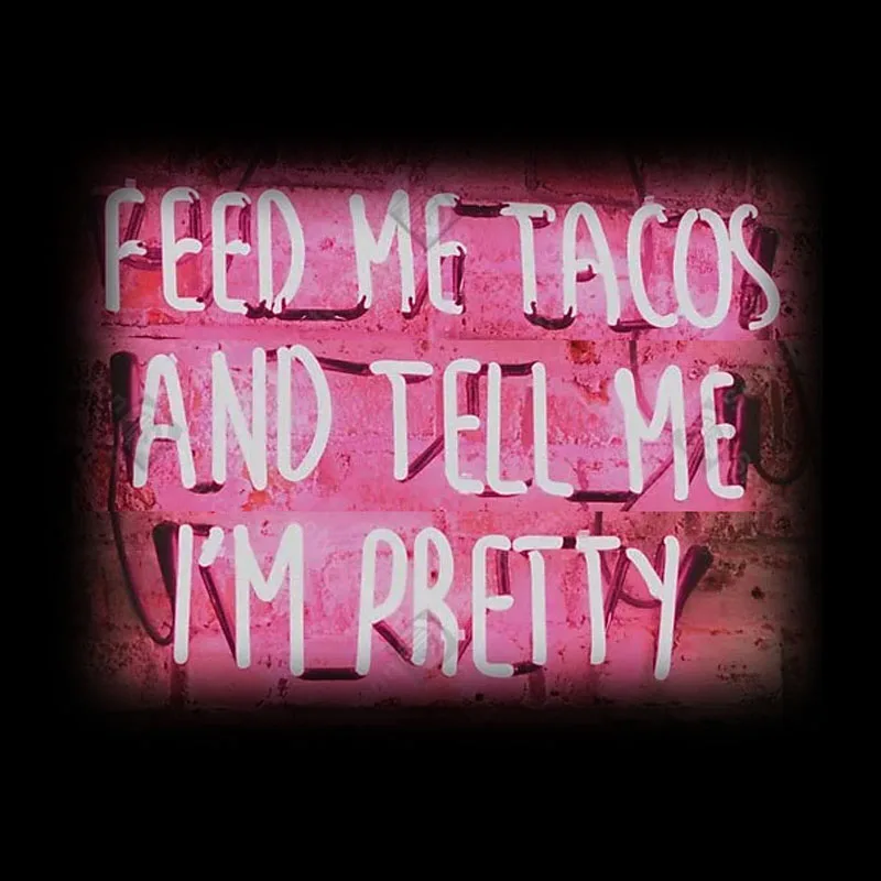 

Neon Sign for Feed me Tacos And tell me I am pretty neon Light Sign Decor hotel Store Display Handcrafted Arcade Art Neon Lamps