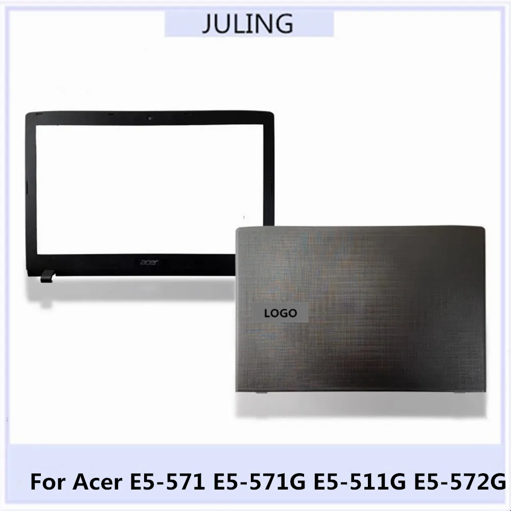 

For Acer E5-571 E5-571G E5-511G E5-572G Laptop LCD Top Back Cover Case/Front Bezel Frame for Nontouch Screen Only