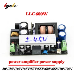 LYELE-Power Switching Supply Board, 600W LLC, saída simples e dupla, DIY amplificador de áudio, + 24-80V