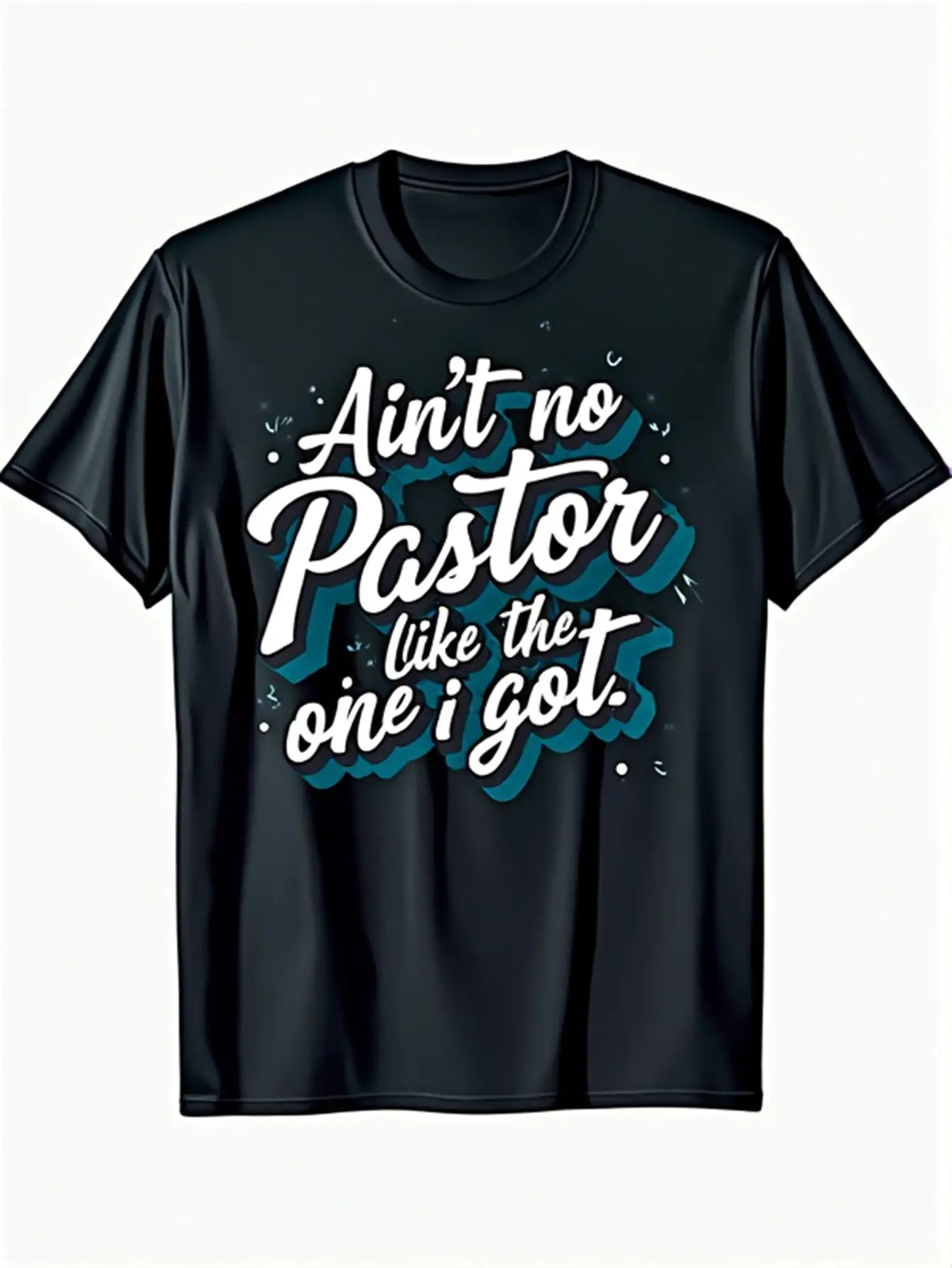 

There is no better t-shirt than my pastor.