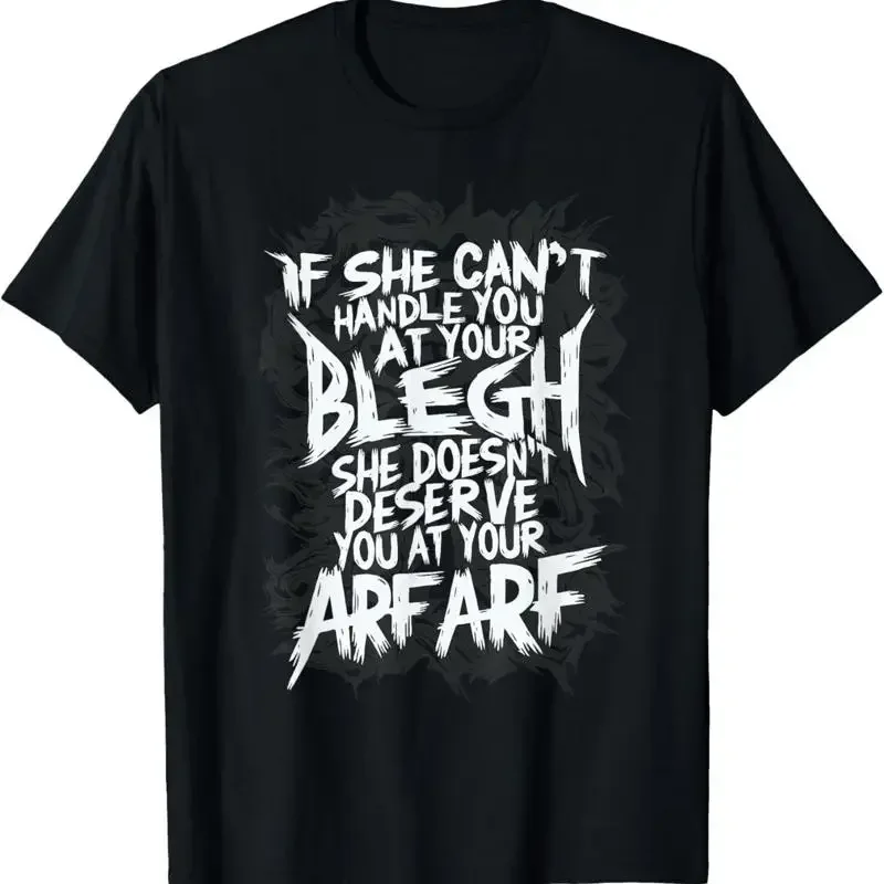 Deathcore Design If She Can'T Handle You At Your Blegh T Shirt