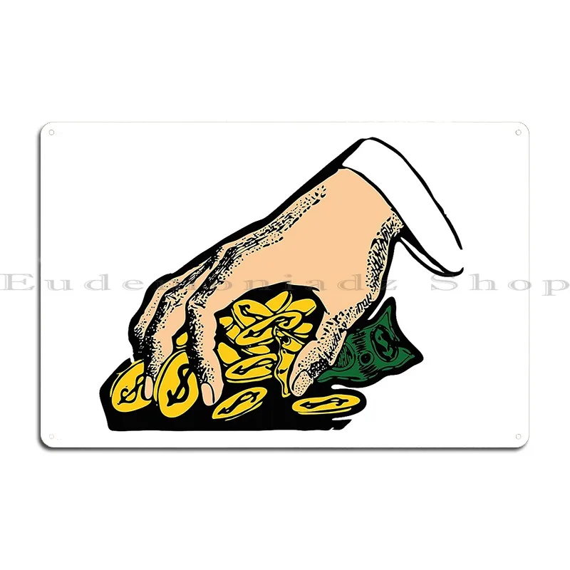 Hand Grabbing Coins Money Metal Plaque Poster Funny Design Pub Designer Kitchen Club Tin Sign Poster