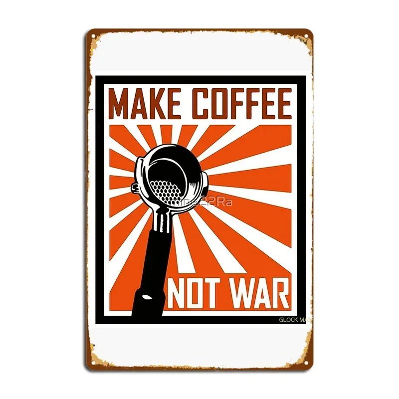 Make Coffee Not War By Jcoffee Embel01 Metal Signs Cinema Garage Kitchen personalized Plaques Tin sign Posters