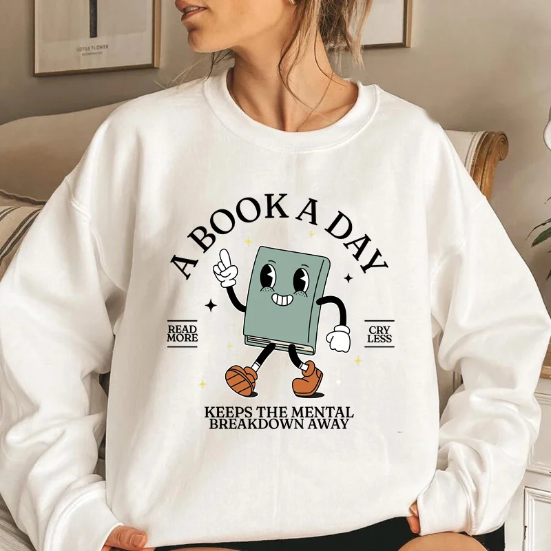 Book Sweatshirt A Book A Day Keep The Mental Breakdown Book Lover Reading Hoodie Sweatshirts Pullover Harajuku Woman Clothes