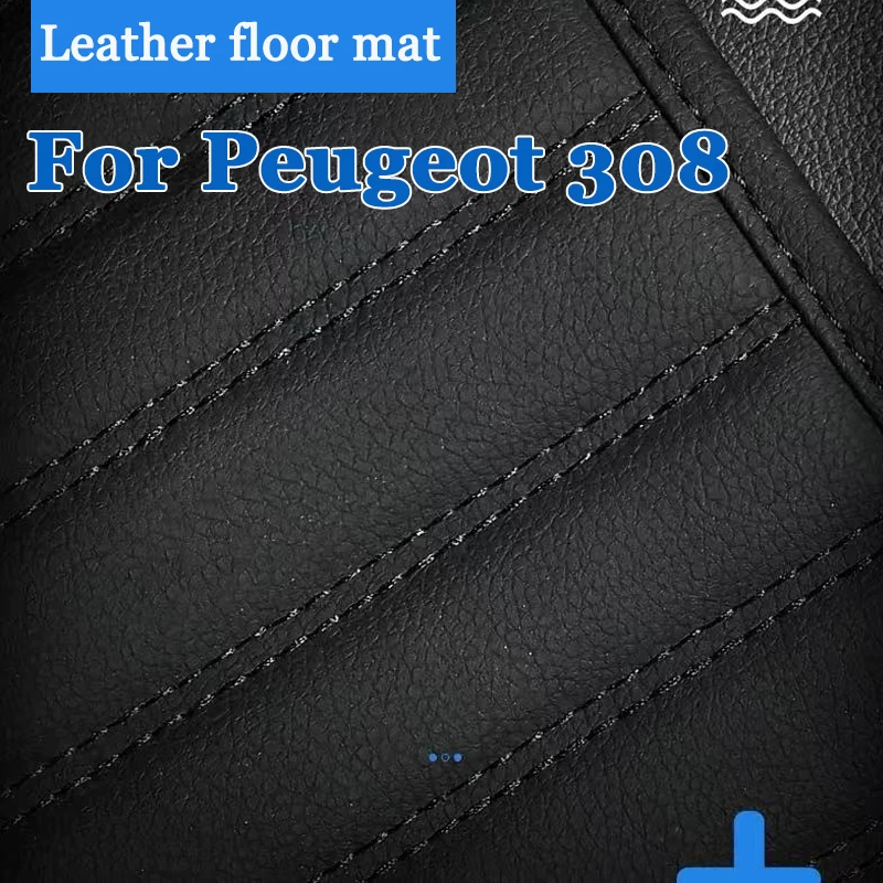 

Luxury Custom Automotive Car Floor Mats For Peugeot 308 2012 2013 2014 2015 2016 Auto Luxury Leather Men Women Car Mats Coverage