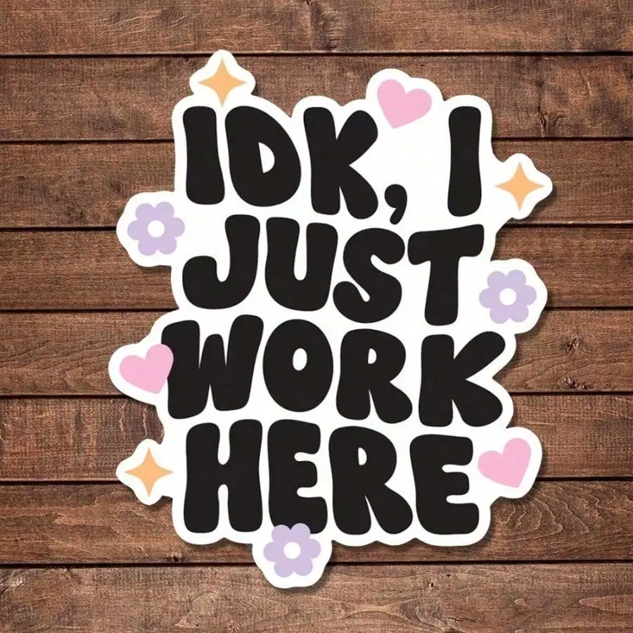 

1pcs IDK I Just Work Here Sticker | Fun And Quirky Vinyl Decal For Planners, Journals, And Laptops | Cute And Mindful Design For Meditation, Wellness Enthusiasts, And Book Lovers | Fashionable, Artsy, Positive Affirmation Sticker