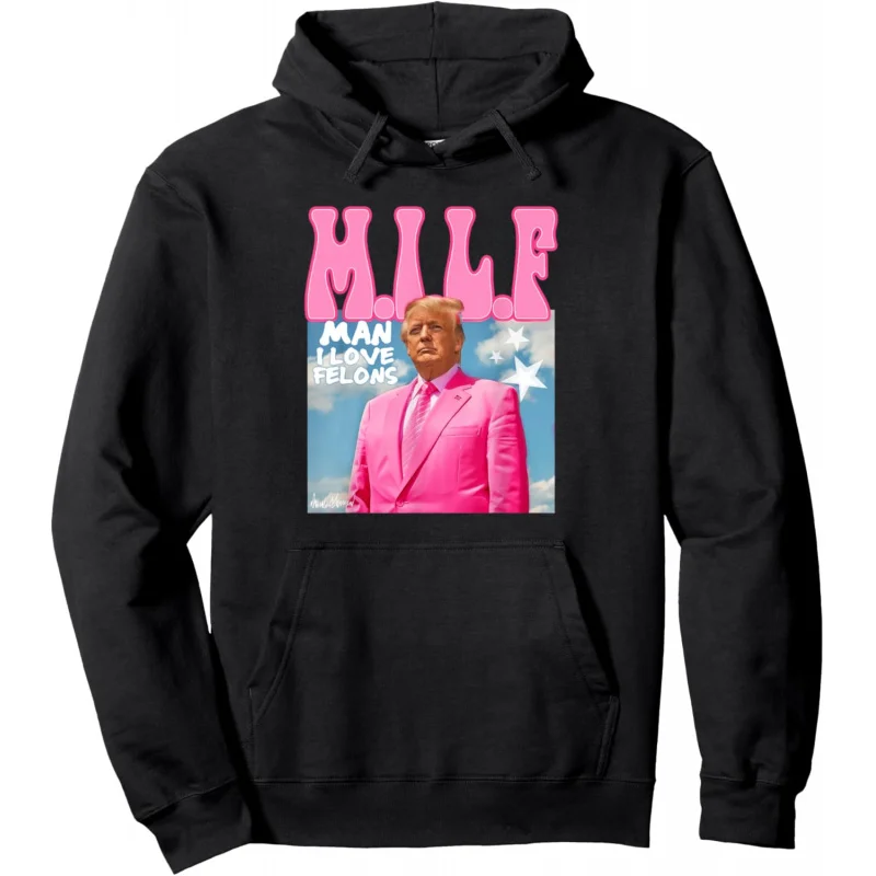 

M.I.L.F Man I Love Felons Funny Trump Pink 2024 Election Pullover Hoodie Men's and Women's Loose