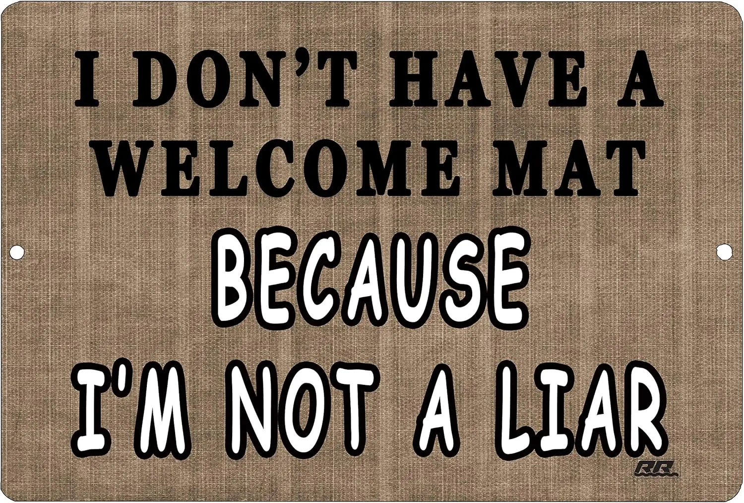Rogue River Tactical Funny Sarcastic Metal Tin Sign Wall Decor Man Cave Bar I Dont Have a Welcome Mat