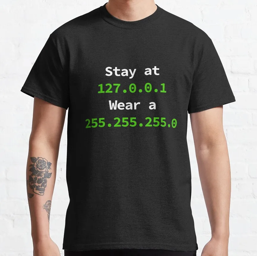 

Stay at 127.0.0.1 wear a 255.255.255.0 IT IP address graphic t shirts funny Computer print gift for programmer large size tops