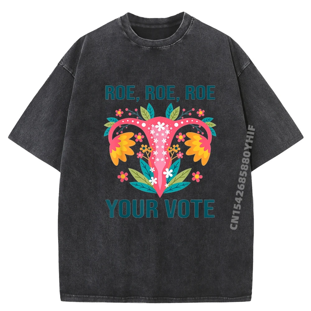 

Adult Hip Hop Tees O-Neck Mother Day 100% Cotton Tshirts Birthday Short Sleeve Roe Roe Roe Your Vote Tee Shirts Retro washed