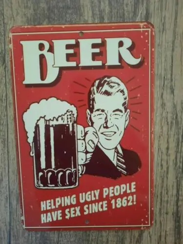 BEER Helping Ugly People Have Sex Since 1862 Metal Wall Sign 8x12