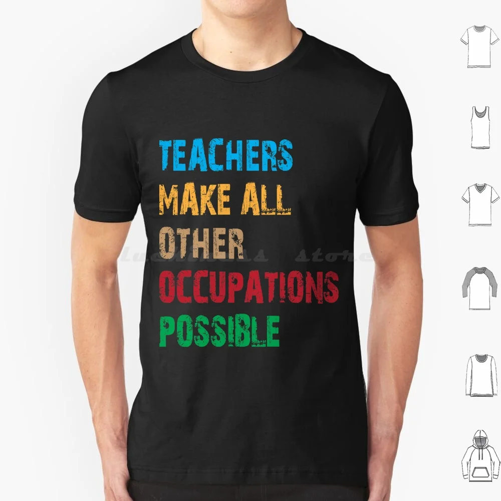 Les enseignants rendent d'autres Occupations possibles t-shirt hommes femmes enfants 6xl drôle enseignant Humor mignon Occupations scolaires citation d'amour