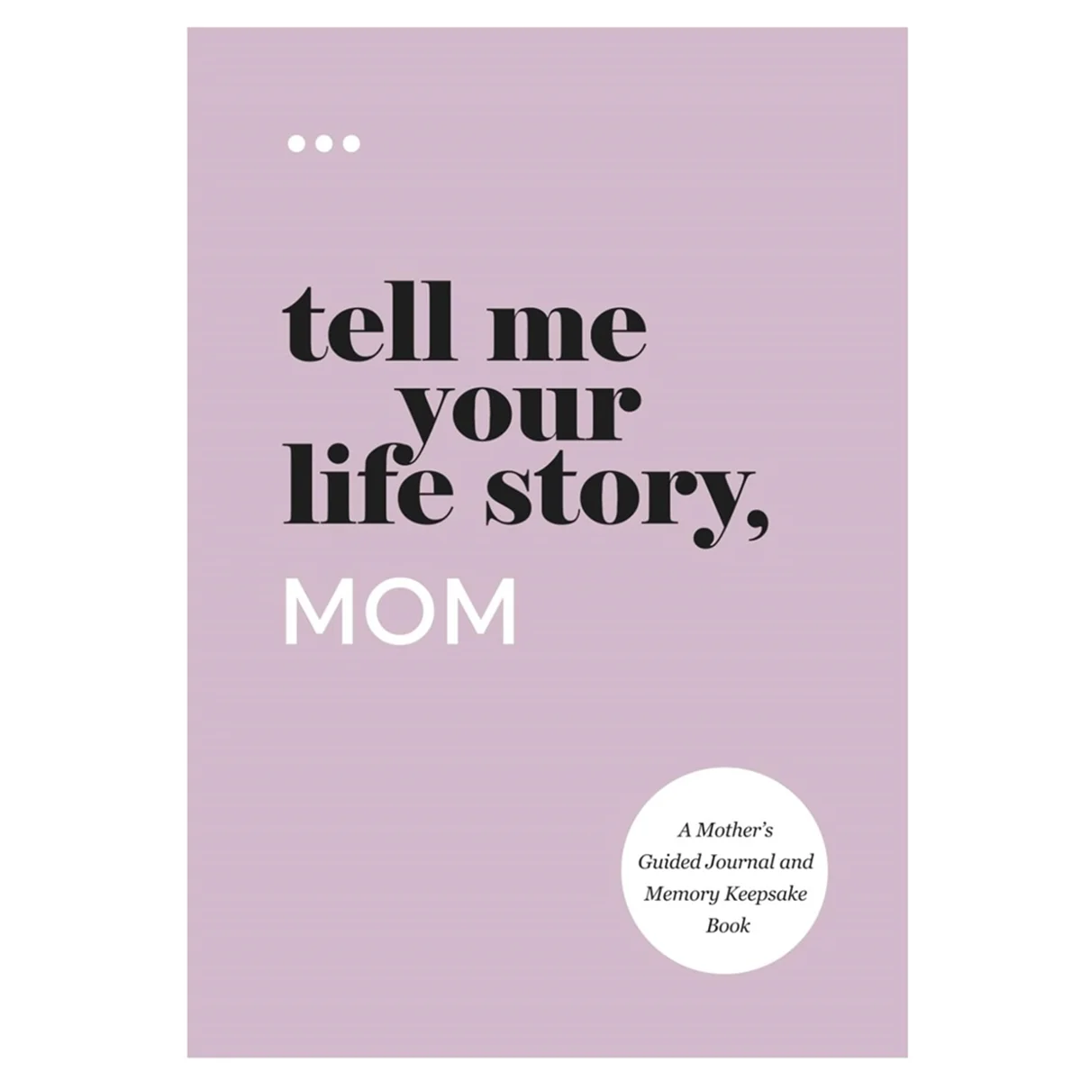 High-quality Tell Me Your , Mom: A Mother'S Guided Journal and Memory Keepsake Book (Tell Me Your )