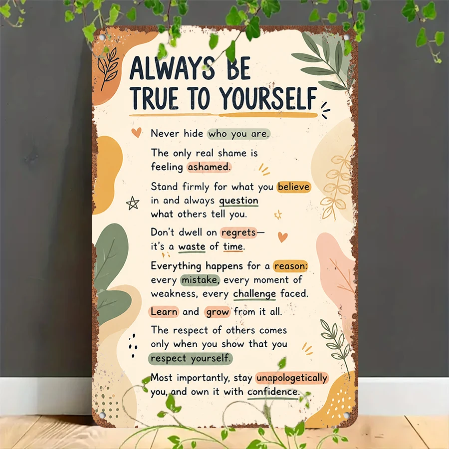 2D flat retro metal tin plate,  ALWAYS BE TRUE TO YOURSELF Inspirational Tin Sign, Suitable for home, garage, café, bar and garden decoration