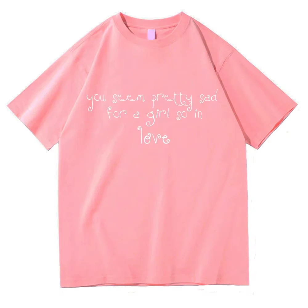 

Album You Seem Pretty Sad for A Girl So in Love T Shirt Singer OR3 2026 Men/women Clothing Harajuku High Quality Cotton TShirts