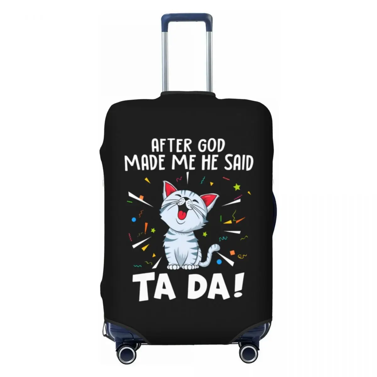 

Funny Cat After God Made Me He Said Ta Da Luggage Cover Protector Elastic Funny Cat Pets Quote Travel Suitcase Covers
