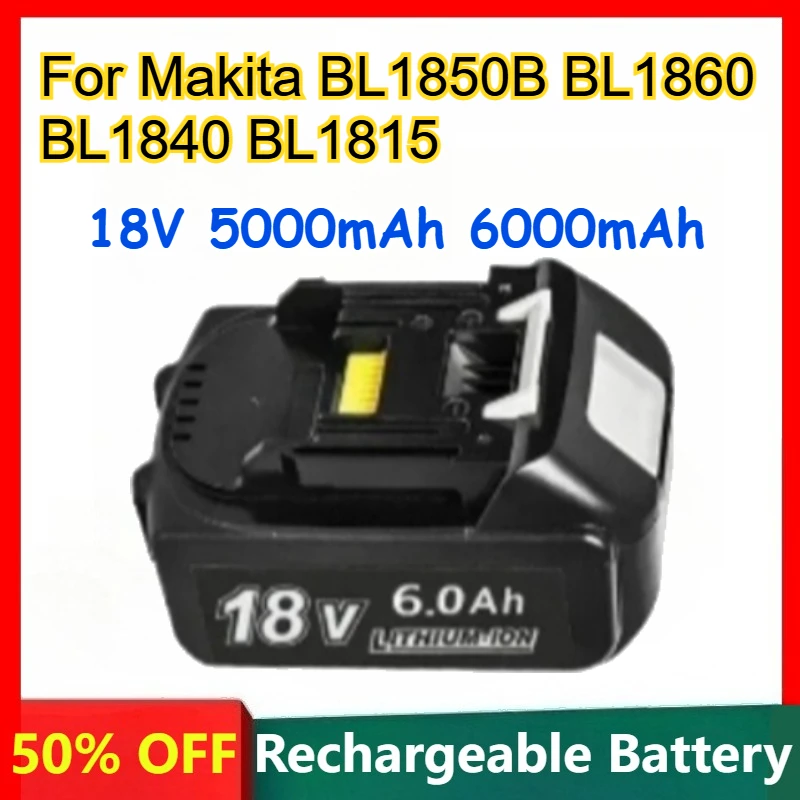 

18V 5000mAh 6000mAh for Makita BL1850B BL1860 BL1840 BL1815 Cordless Drill Rechargeable Batteries LED Indicator Light