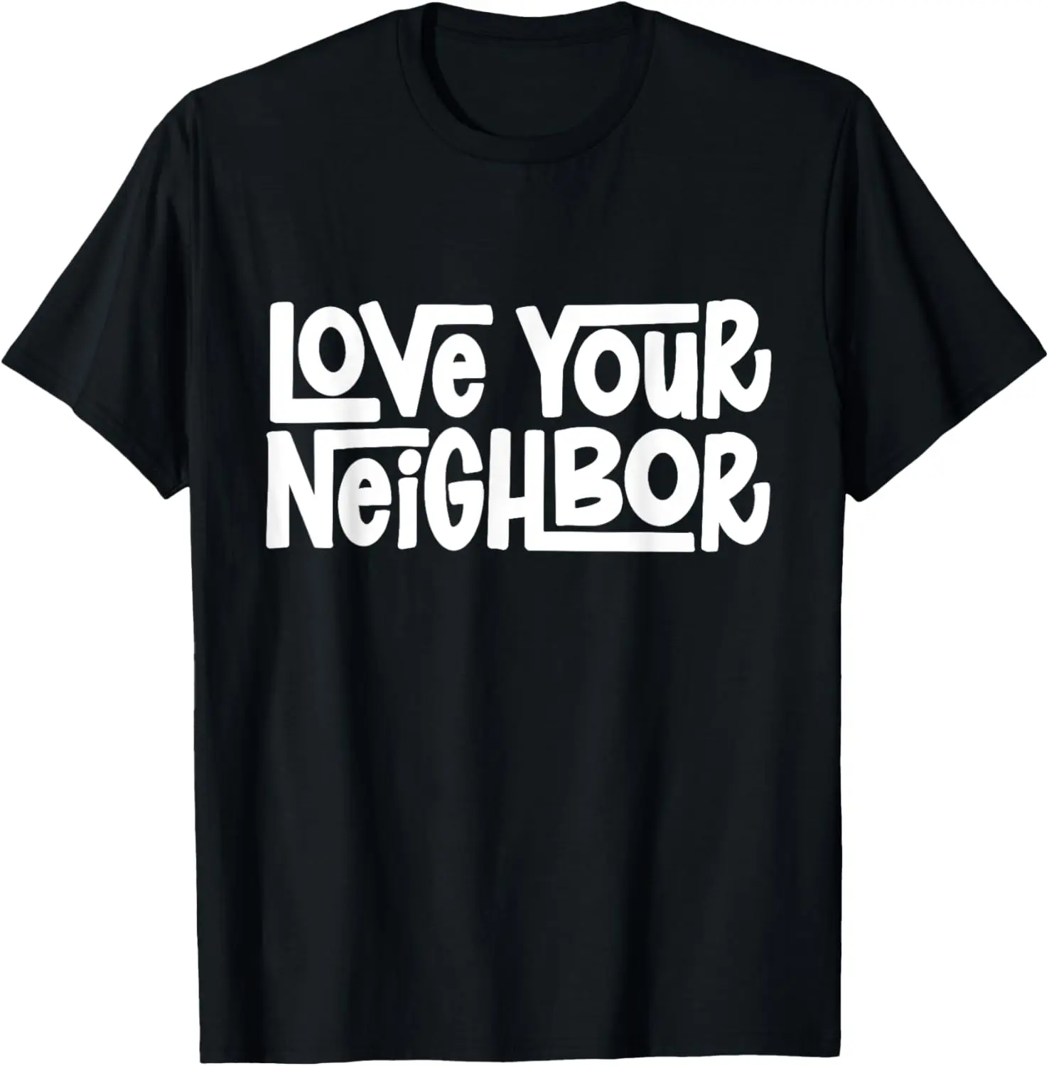 

Love Your Neighbor T-Shirt