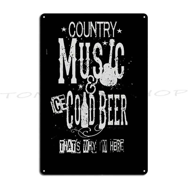 Country Music Cold Beer That S Why Im Here Metal Sign Plaques Pub Mural Wall Decor Designs Tin Sign Poster