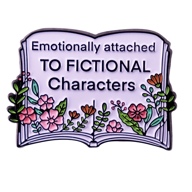 C4801 Emotionally attached to fictional characters Enamel Pin Bookish Reader badge Reading Humor Book Lover Librarian gift