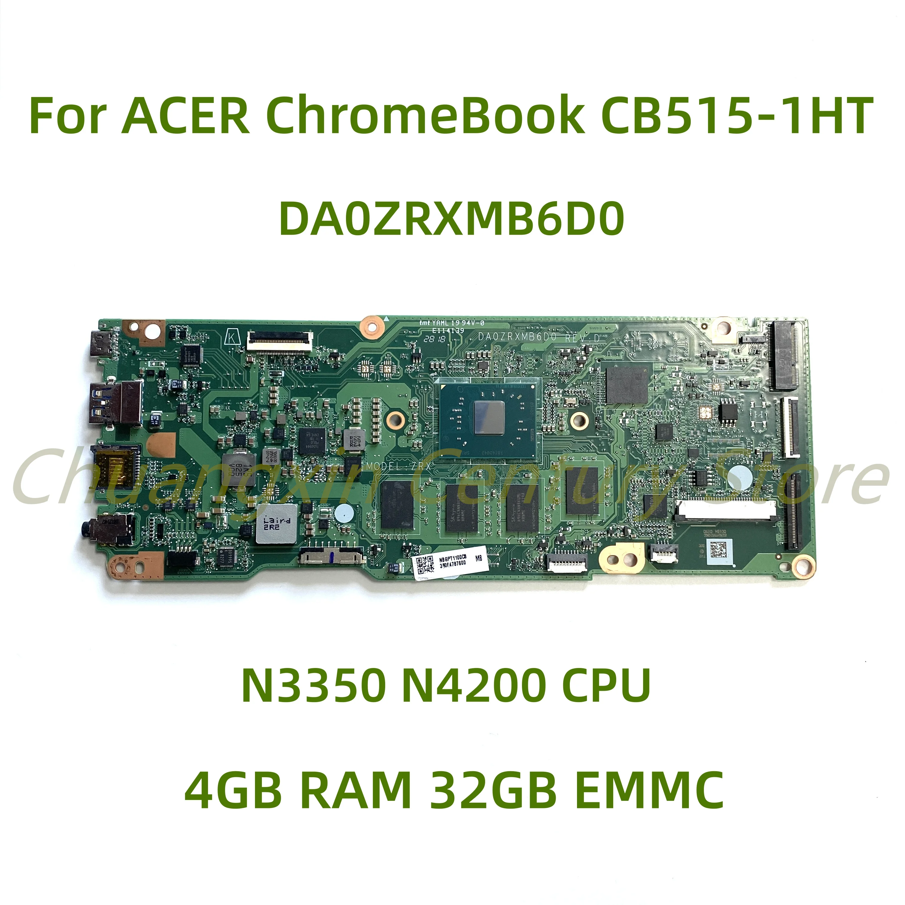 

Suitable for ACER ChromeBook 15 CB515-1HT laptop motherboard DA0ZRXMB6D0 with N3350/N4200 CPU 4GB RAM 32GB EMMC 100% Tested Full