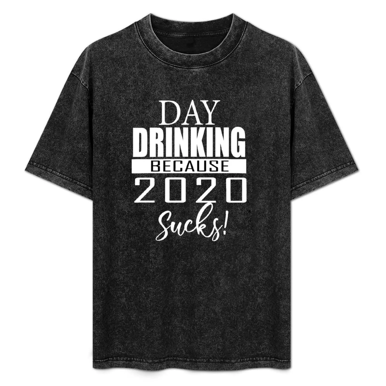 

Day Drinking Because 2020 Sucks T-Shirt Daily Wear Print T-Shirt