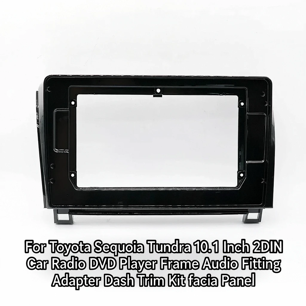 

Для Toyota Sequoia Tundra 10,1-дюймовый 2DIN автомобильный радиоприемник DVD-плеер рамка аудио адаптер комплект отделки приборной панели лицевая панель