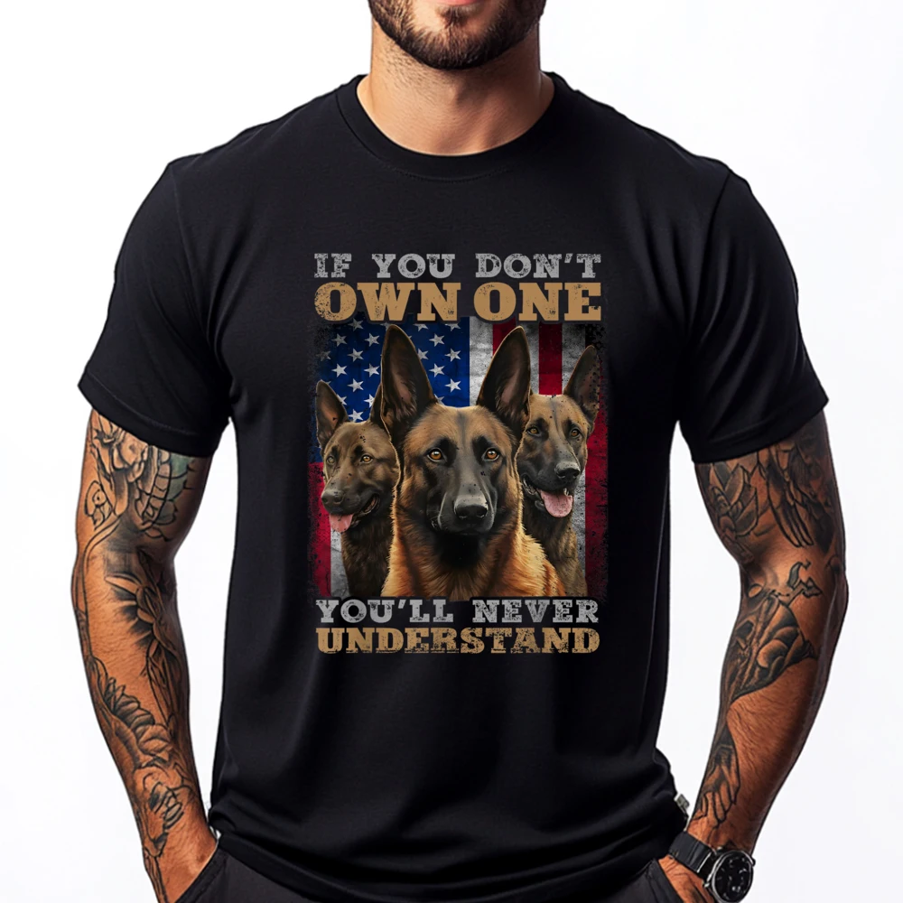 

If You Don It Own One You Will Never Understand Malinois Dog Wholesale Tshirts 100 Pcs Camisetas De Hombre National Flag Day